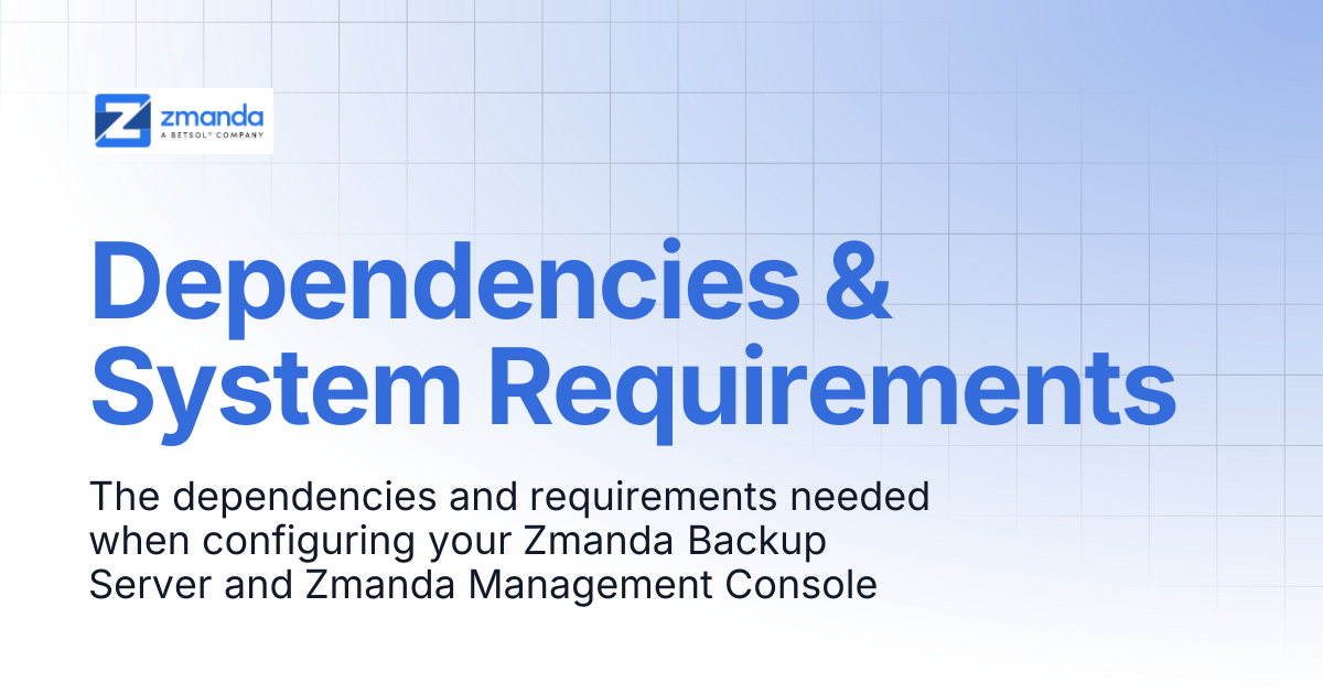 Dependencies & System Requirements | Zmanda Classic | Zmanda Docs
