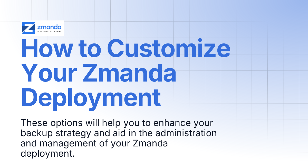 How to Customize Your Zmanda Deployment | Zmanda Classic | Zmanda Docs